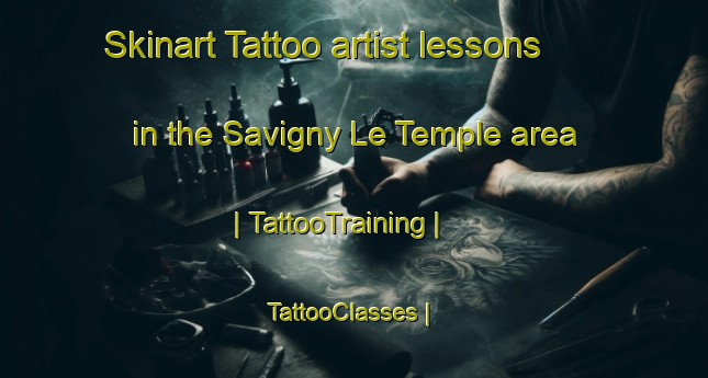 Skinart Tattoo artist lessons in the Savigny Le Temple area | TattooTraining | TattooClasses | SkinartTraining-France